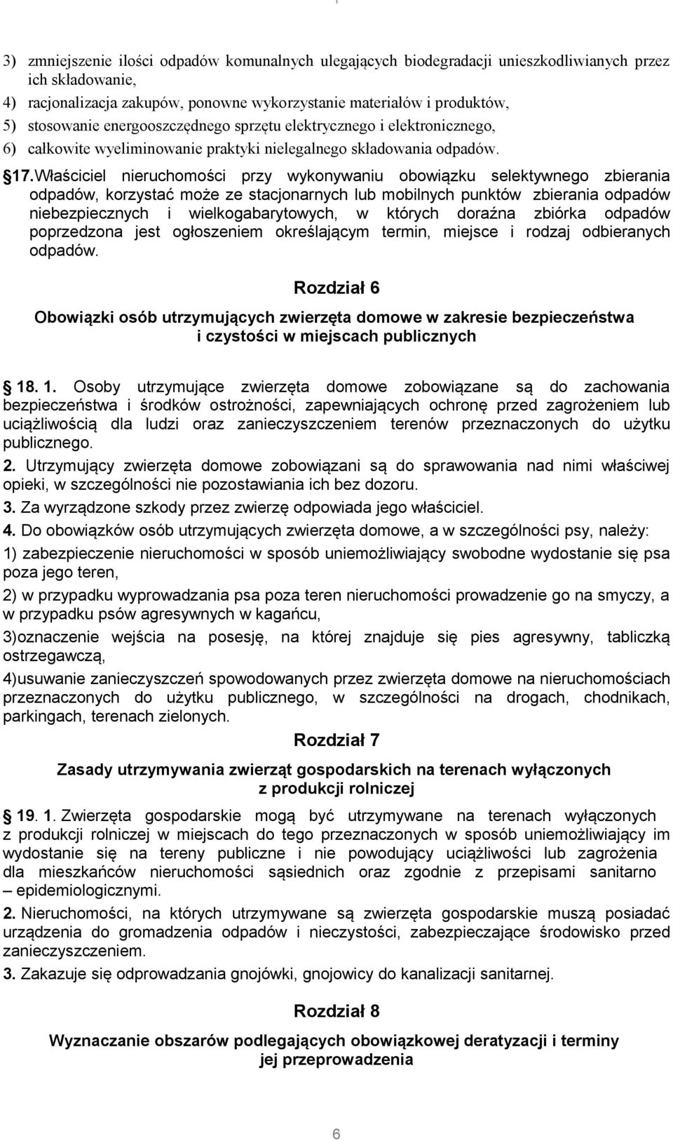 Właściciel nieruchomości przy wykonywaniu obowiązku selektywnego zbierania odpadów, korzystać może ze stacjonarnych lub mobilnych punktów zbierania odpadów niebezpiecznych i wielkogabarytowych, w