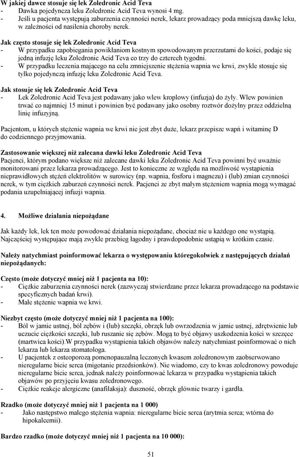 Jak często stosuje się lek Zoledronic Acid Teva - W przypadku zapobiegania powikłaniom kostnym spowodowanym przerzutami do kości, podaje się jedną infuzję leku Zoledronic Acid Teva co trzy do