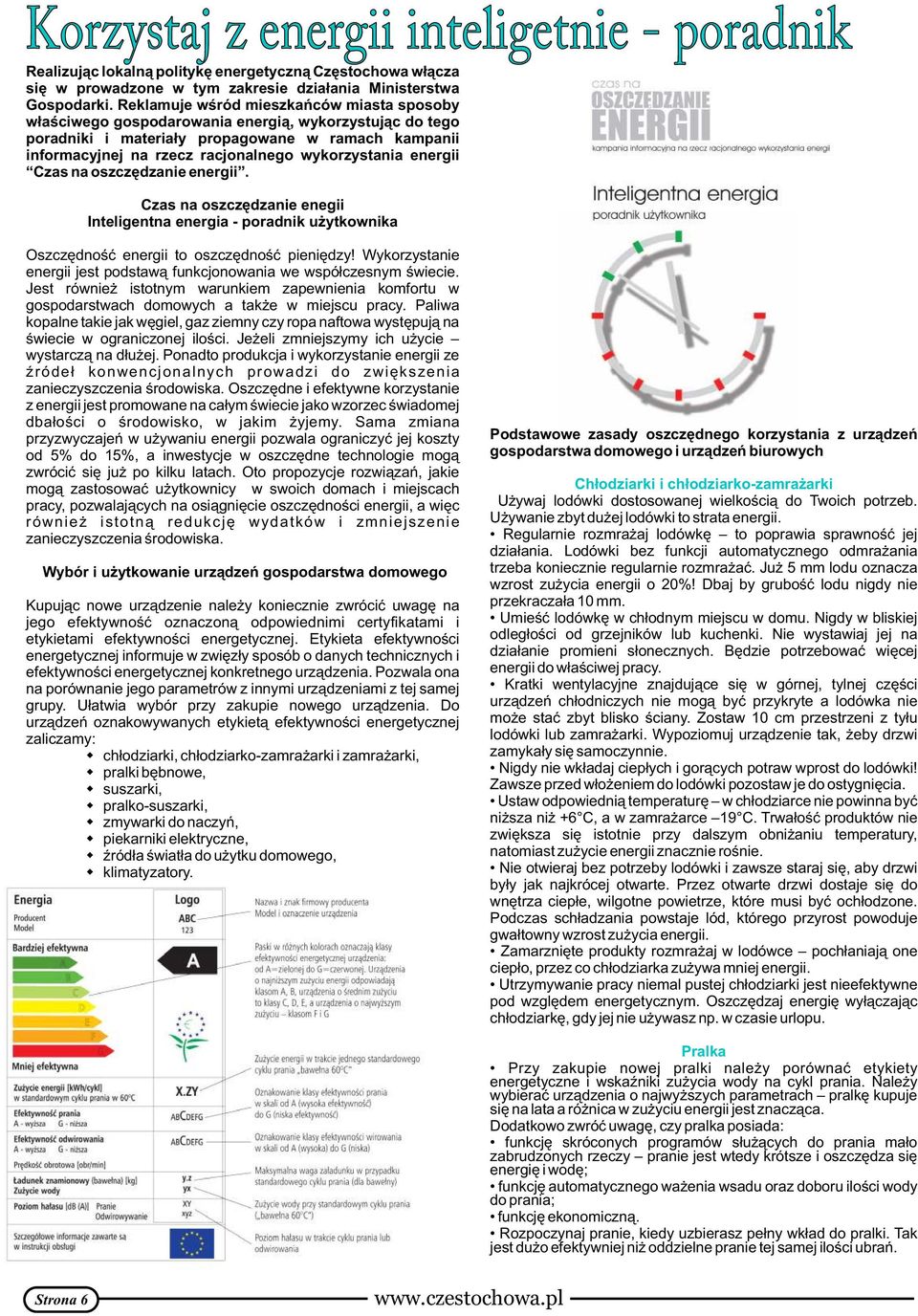 wykorzystania energii Czas na oszczêdzanie energii. Czas na oszczêdzanie enegii Inteligentna energia - poradnik u ytkownika Oszczêdnoœæ energii to oszczêdnoœæ pieniêdzy!