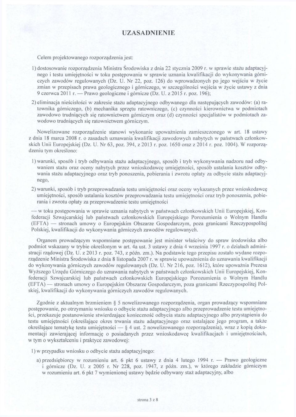 126) do wprowadzonych po jego wejściu w życie zmian w przepisach prawa geologicznego i górniczego, w szczególności wejścia w życie ustawy z dnia 9 czerwca 2011 r. Prawo geologiczne i górnicze (Dz. U.