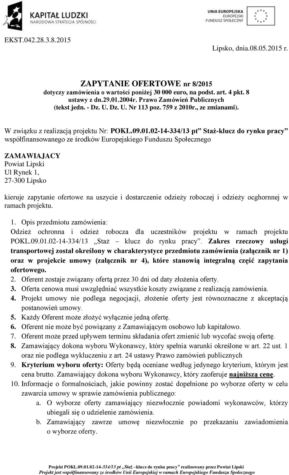 r., ze zmianami). W związku z realizacją projektu Nr: POKL.09.01.