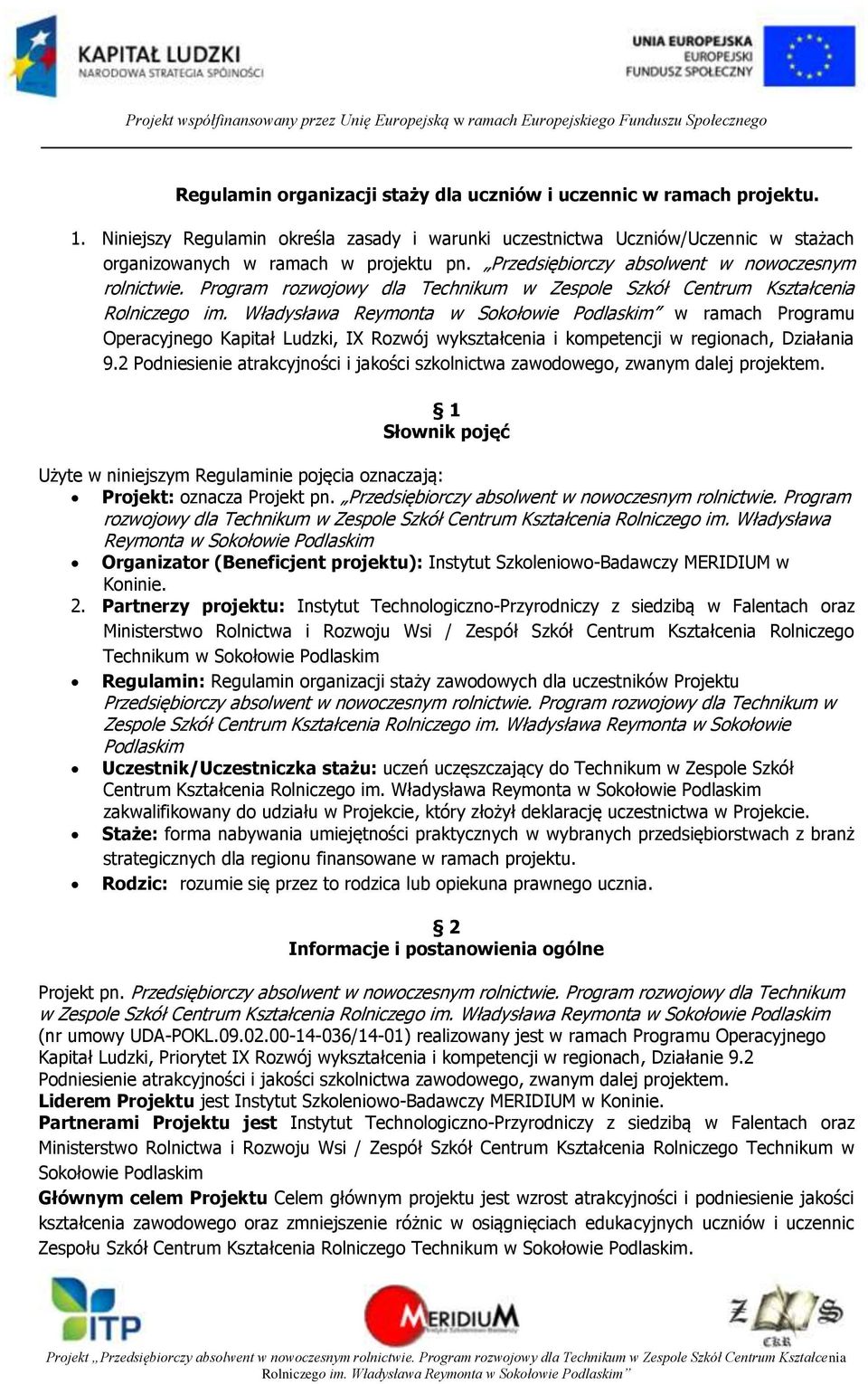 Program rozwojowy dla Technikum w Zespole Szkół Centrum Kształcenia w ramach Programu Operacyjnego Kapitał Ludzki, IX Rozwój wykształcenia i kompetencji w regionach, Działania 9.