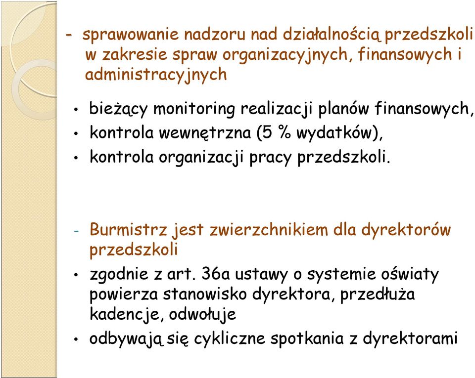 organizacji pracy przedszkoli. - Burmistrz jest zwierzchnikiem dla dyrektorów przedszkoli zgodnie z art.