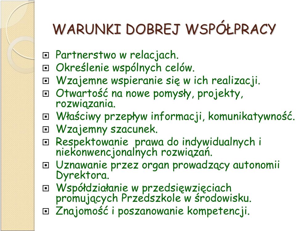 Właściwy przepływ informacji, komunikatywność. Wzajemny szacunek.