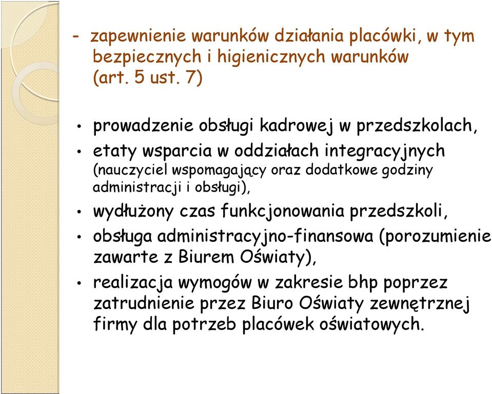 dodatkowe godziny administracji i obsługi), wydłużony czas funkcjonowania przedszkoli, obsługa administracyjno-finansowa