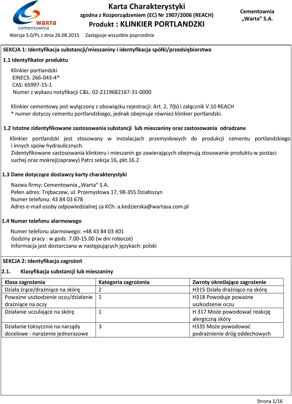 2, 7(b) i załącznik V.10 REACH * numer dotyczy cementu portlandzkiego, jednak obejmuje również klinkier portlandzki. 1.