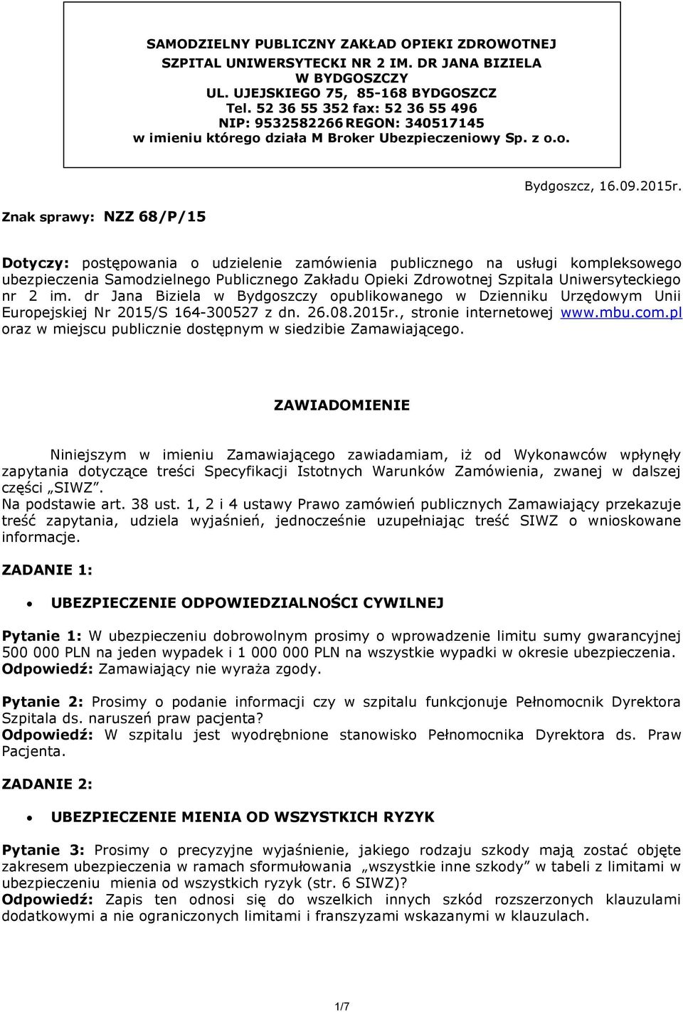 Dotyczy: postępowania o udzielenie zamówienia publicznego na usługi kompleksowego ubezpieczenia Samodzielnego Publicznego Zakładu Opieki Zdrowotnej Szpitala Uniwersyteckiego nr 2 im.