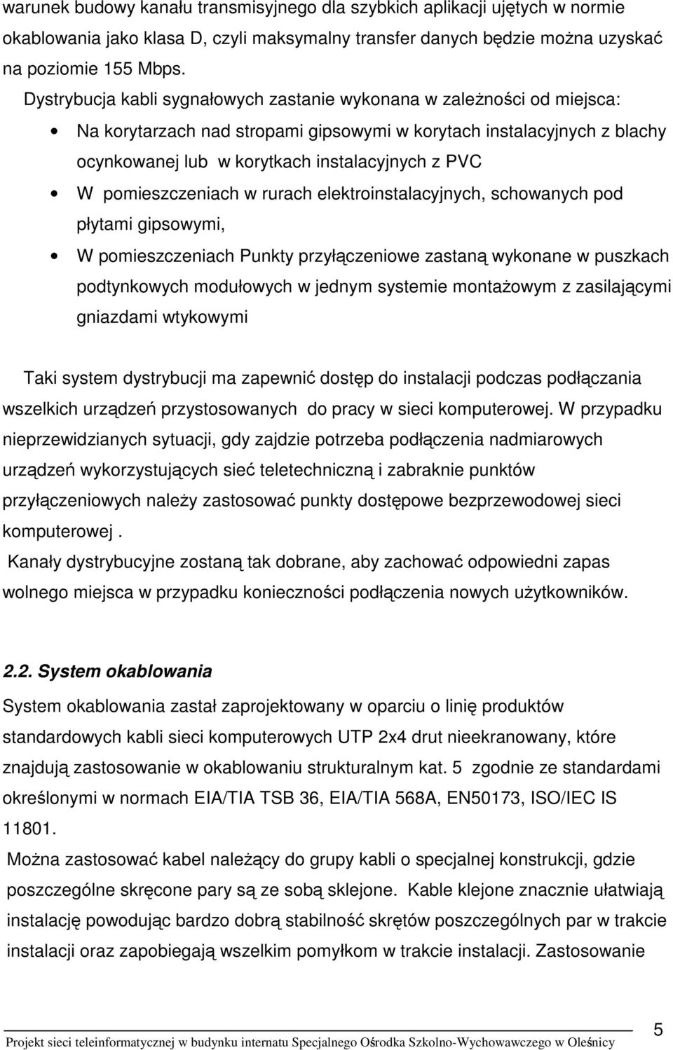 pomieszczeniach w rurach elektroinstalacyjnych, schowanych pod płytami gipsowymi, W pomieszczeniach Punkty przyłączeniowe zastaną wykonane w puszkach podtynkowych modułowych w jednym systemie