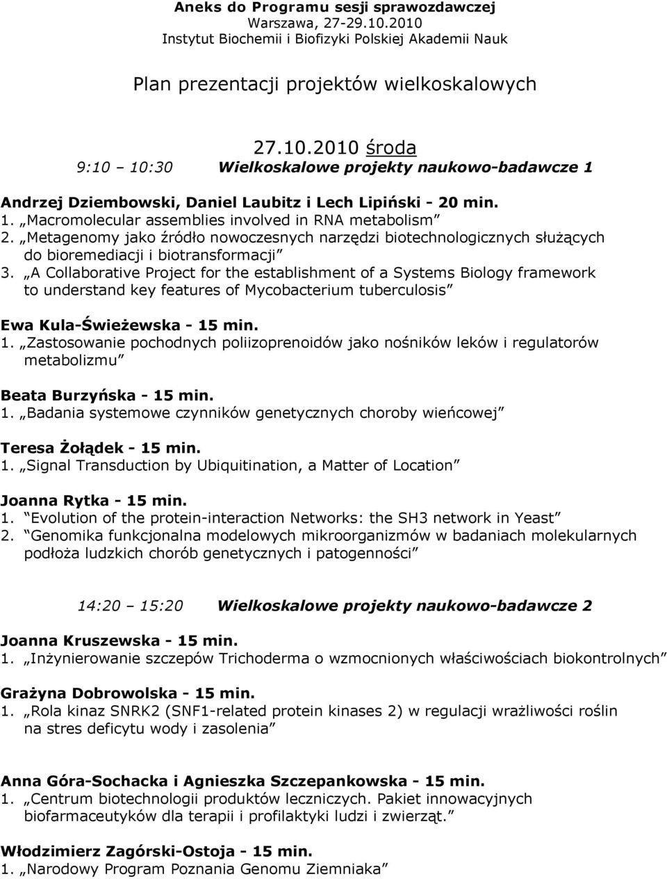 Metagenomy jako źródło nowoczesnych narzędzi biotechnologicznych służących do bioremediacji i biotransformacji 3.