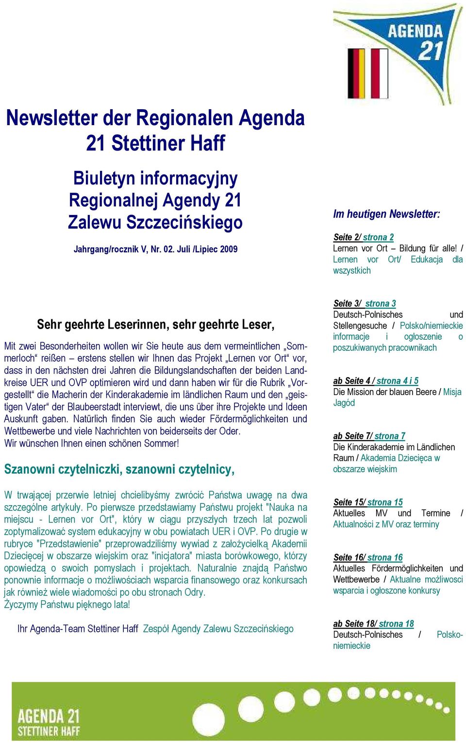 / Lernen vor Ort/ Edukacja dla wszystkich Sehr geehrte Leserinnen, sehr geehrte Leser, Mit zwei Besonderheiten wollen wir Sie heute aus dem vermeintlichen Sommerloch reißen erstens stellen wir Ihnen