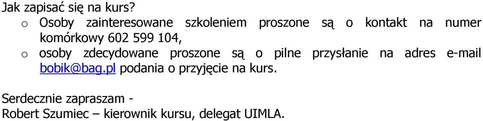 komórkowy 602 599 104, o osoby zdecydowane proszone są o pilne