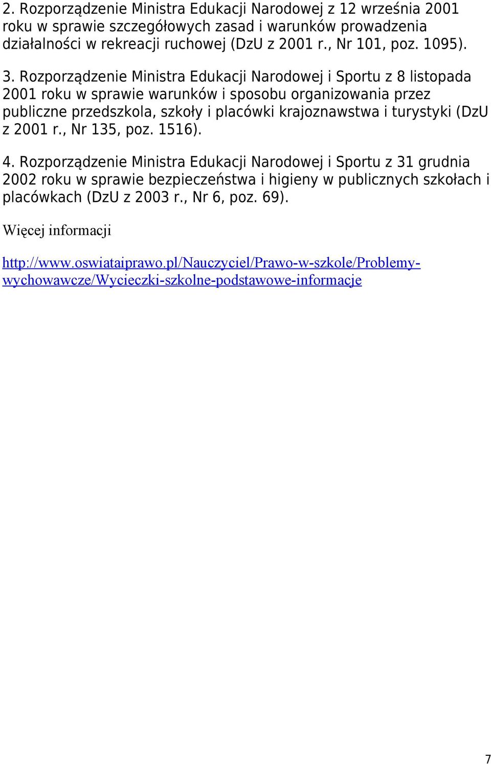 Rozporządzenie Ministra Edukacji Narodowej i Sportu z 8 listopada 2001 roku w sprawie warunków i sposobu organizowania przez publiczne przedszkola, szkoły i placówki krajoznawstwa i