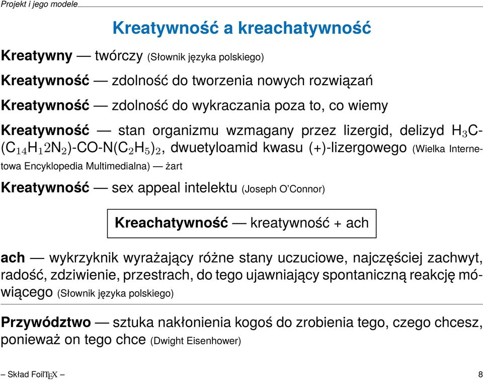 Kreatywność sex appeal intelektu (Joseph O Connor) Kreachatywność kreatywność + ach ach wykrzyknik wyrażający różne stany uczuciowe, najczęściej zachwyt, radość, zdziwienie, przestrach, do