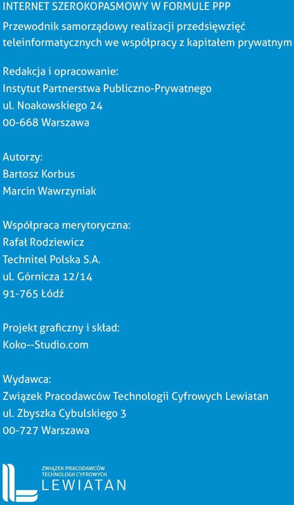 Noakowskiego 24 00-668 Warszawa Autorzy: Bartosz Korbus Marcin Wawrzyniak Współpraca merytoryczna: Rafał Rodziewicz Technitel