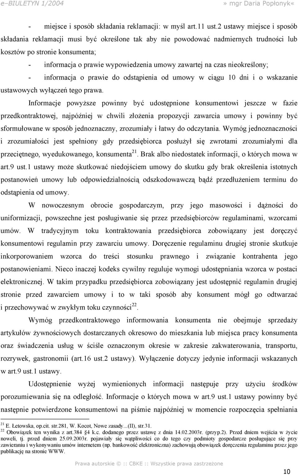 czas nieokreślony; - informacja o prawie do odstąpienia od umowy w ciągu 10 dni i o wskazanie ustawowych wyłączeń tego prawa.