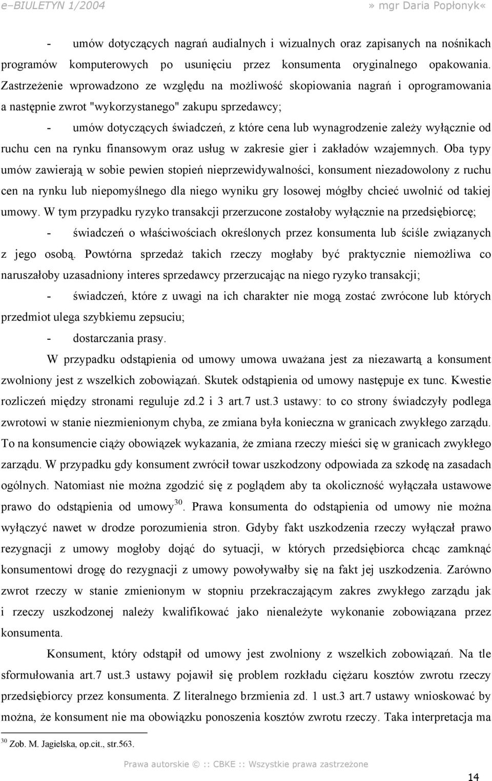 zależy wyłącznie od ruchu cen na rynku finansowym oraz usług w zakresie gier i zakładów wzajemnych.