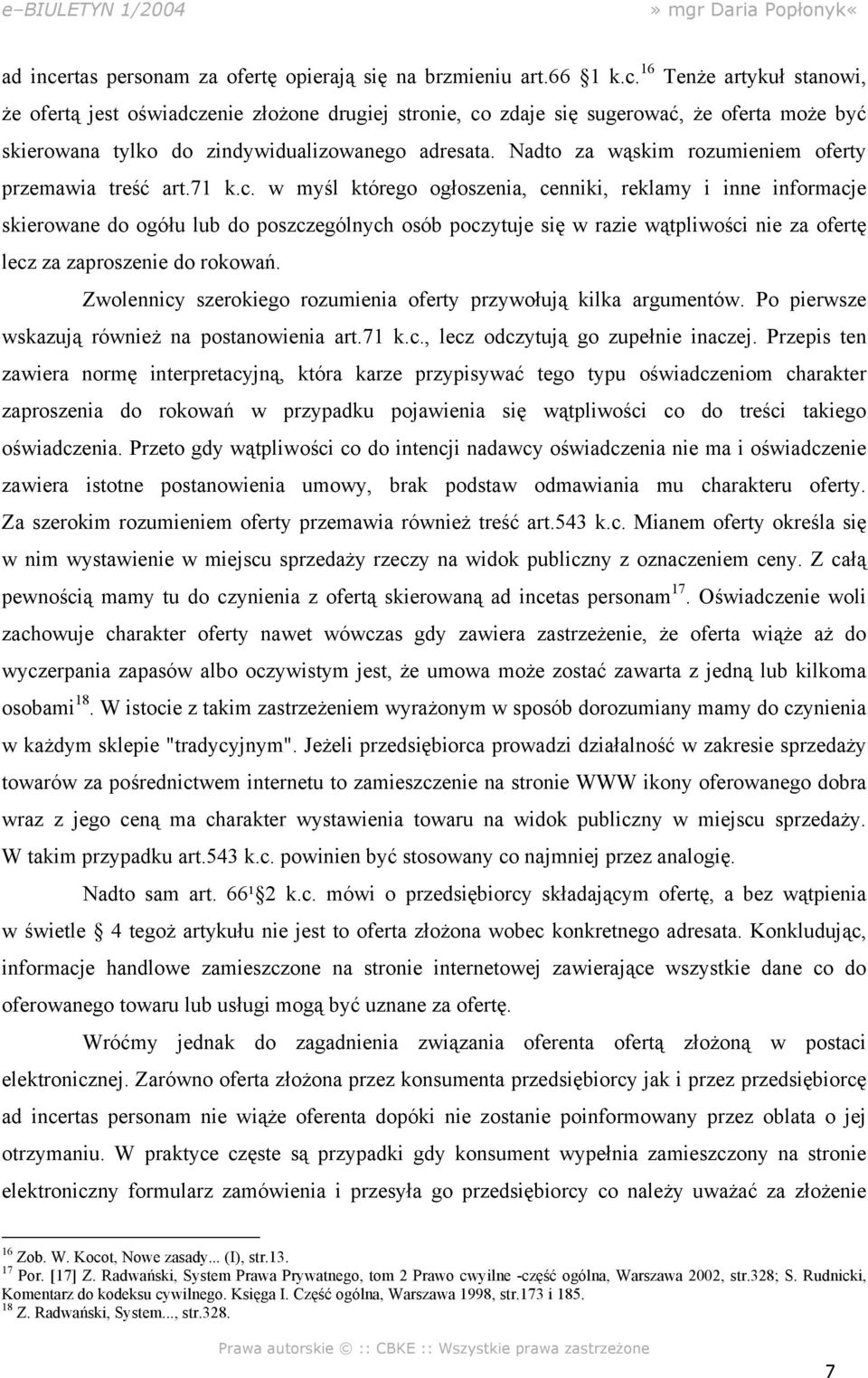 w myśl którego ogłoszenia, cenniki, reklamy i inne informacje skierowane do ogółu lub do poszczególnych osób poczytuje się w razie wątpliwości nie za ofertę lecz za zaproszenie do rokowań.