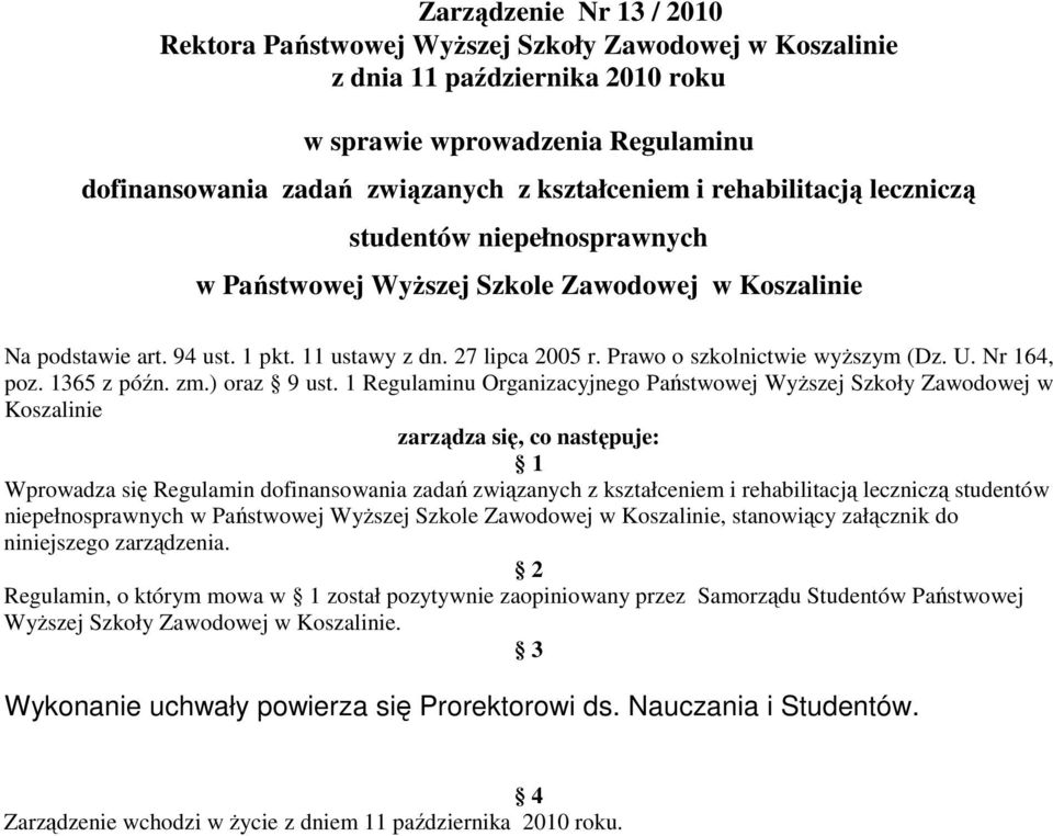 Prawo o szkolnictwie wyższym (Dz. U. Nr 164, poz. 1365 z późn. zm.) oraz 9 ust.