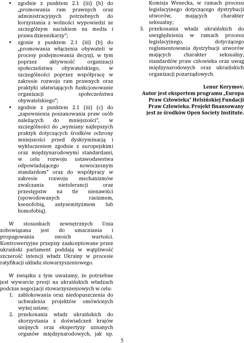 1 (iii) (b) do promowania włączenia obywateli w procesy podejmowania decyzji, w tym poprzez aktywność organizacji społeczeństwa obywatelskiego, w szczególności poprzez współpracę w zakresie rozwoju