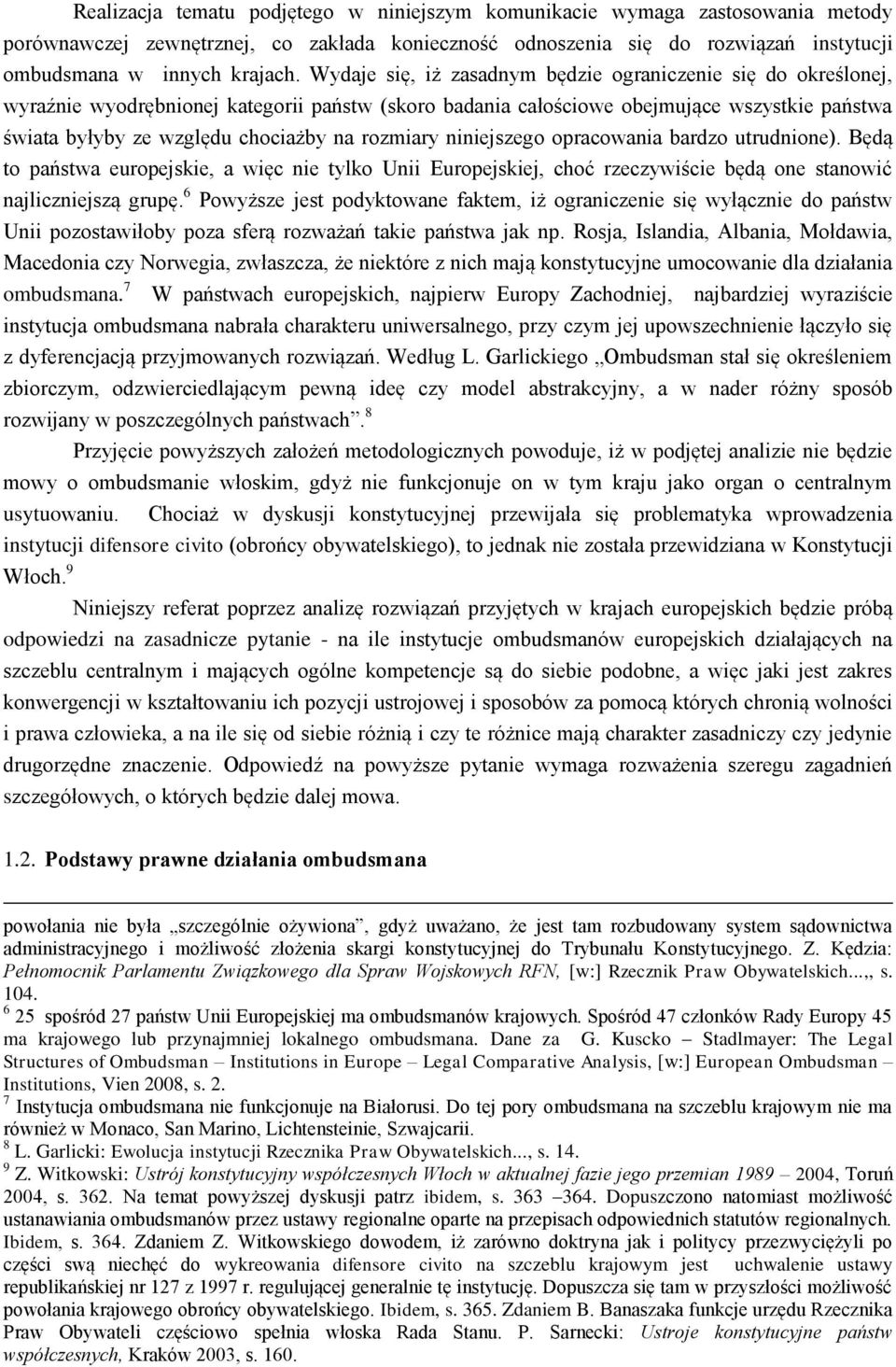 rozmiary niniejszego opracowania bardzo utrudnione). Będą to państwa europejskie, a więc nie tylko Unii Europejskiej, choć rzeczywiście będą one stanowić najliczniejszą grupę.