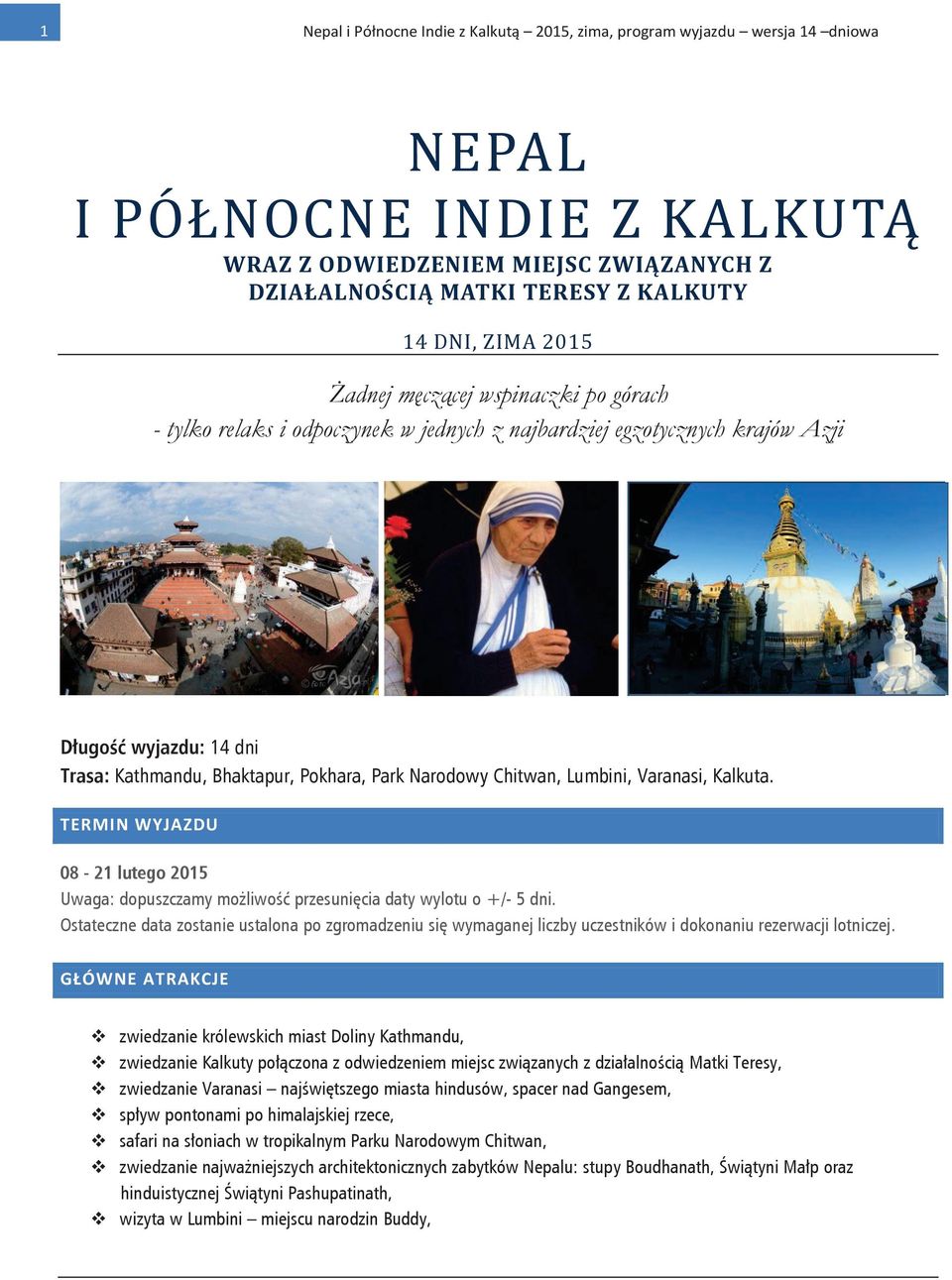 Chitwan, Lumbini, Varanasi, Kalkuta. TERMIN WYJAZDU 08-21 lutego 2015 Uwaga: dopuszczamy możliwość przesunięcia daty wylotu o +/- 5 dni.