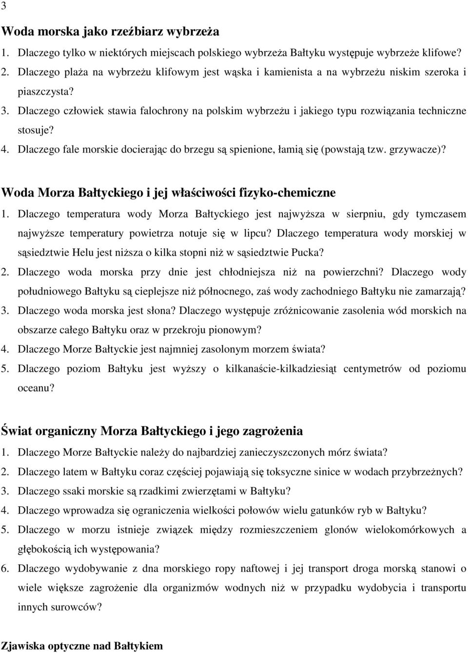 Dlaczego człowiek stawia falochrony na polskim wybrzeżu i jakiego typu rozwiązania techniczne stosuje? 4. Dlaczego fale morskie docierając do brzegu są spienione, łamią się (powstają tzw. grzywacze)?