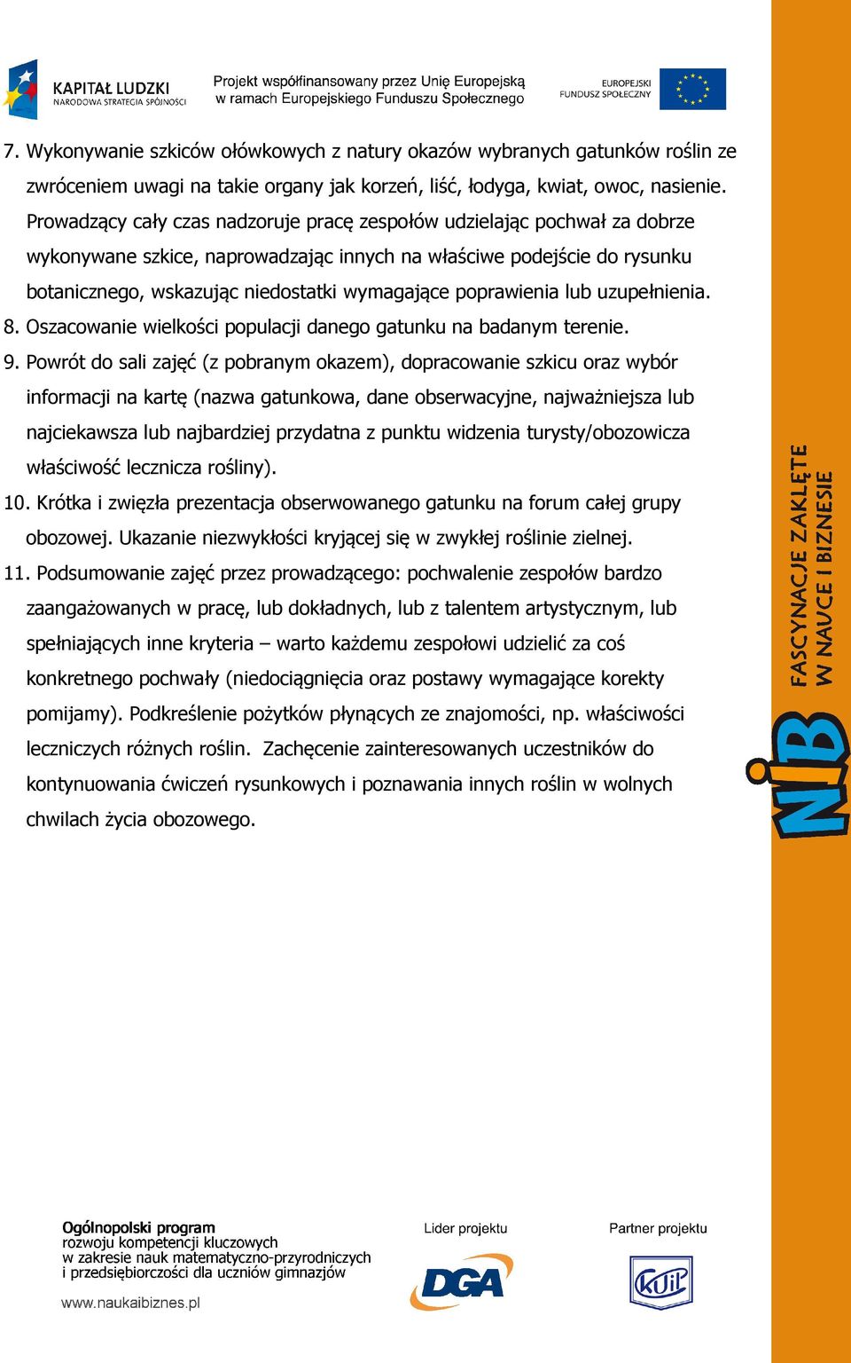 poprawienia lub uzupełnienia. 8. Oszacowanie wielkości populacji danego gatunku na badanym terenie. 9.