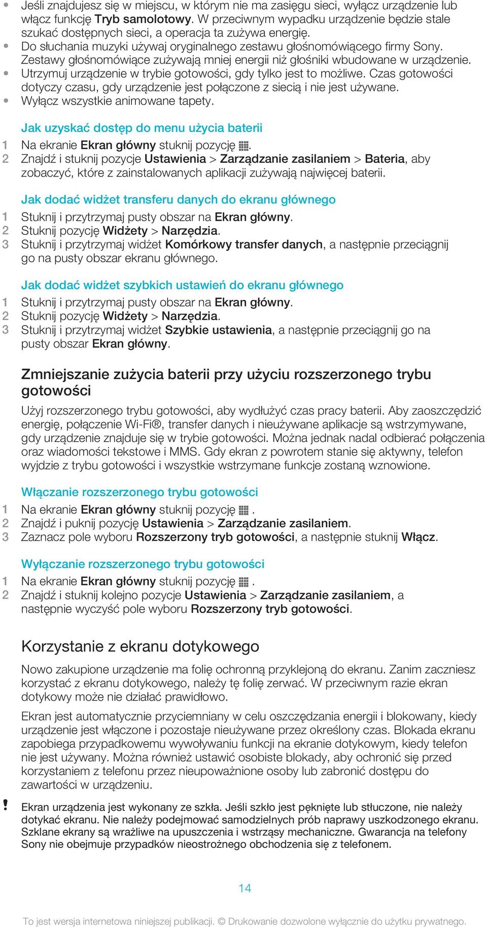 Zestawy głośnomówiące zużywają mniej energii niż głośniki wbudowane w urządzenie. Utrzymuj urządzenie w trybie gotowości, gdy tylko jest to możliwe.