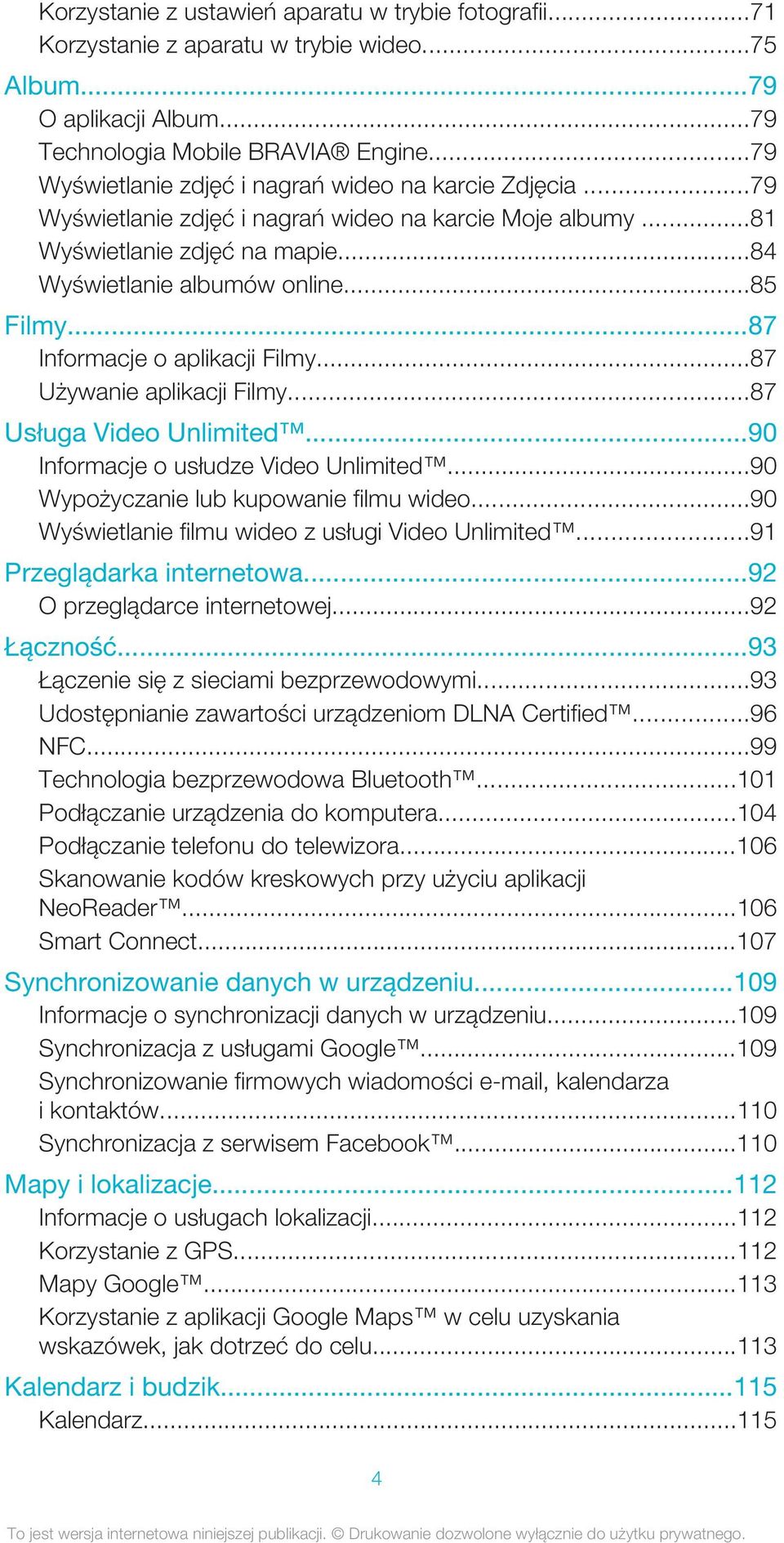 ..87 Informacje o aplikacji Filmy...87 Używanie aplikacji Filmy...87 Usługa Video Unlimited...90 Informacje o usłudze Video Unlimited...90 Wypożyczanie lub kupowanie filmu wideo.