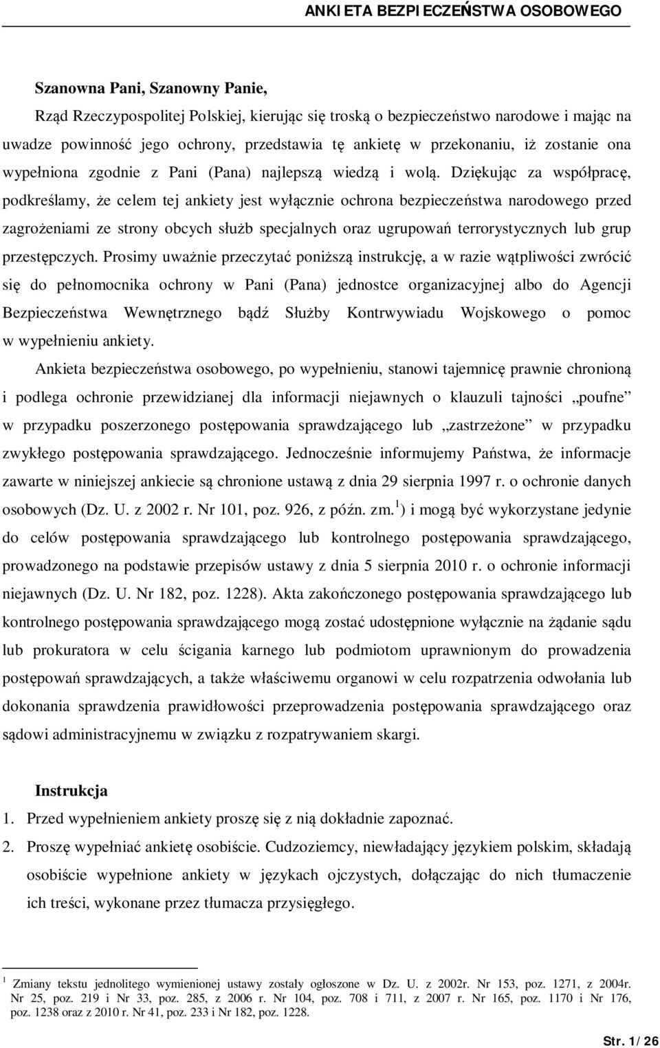 Dzi kuj c za wspó prac, podkre lamy, e celem tej ankiety jest wy cznie ochrona bezpiecze stwa narodowego przed zagro eniami ze strony obcych s b specjalnych oraz ugrupowa terrorystycznych lub grup