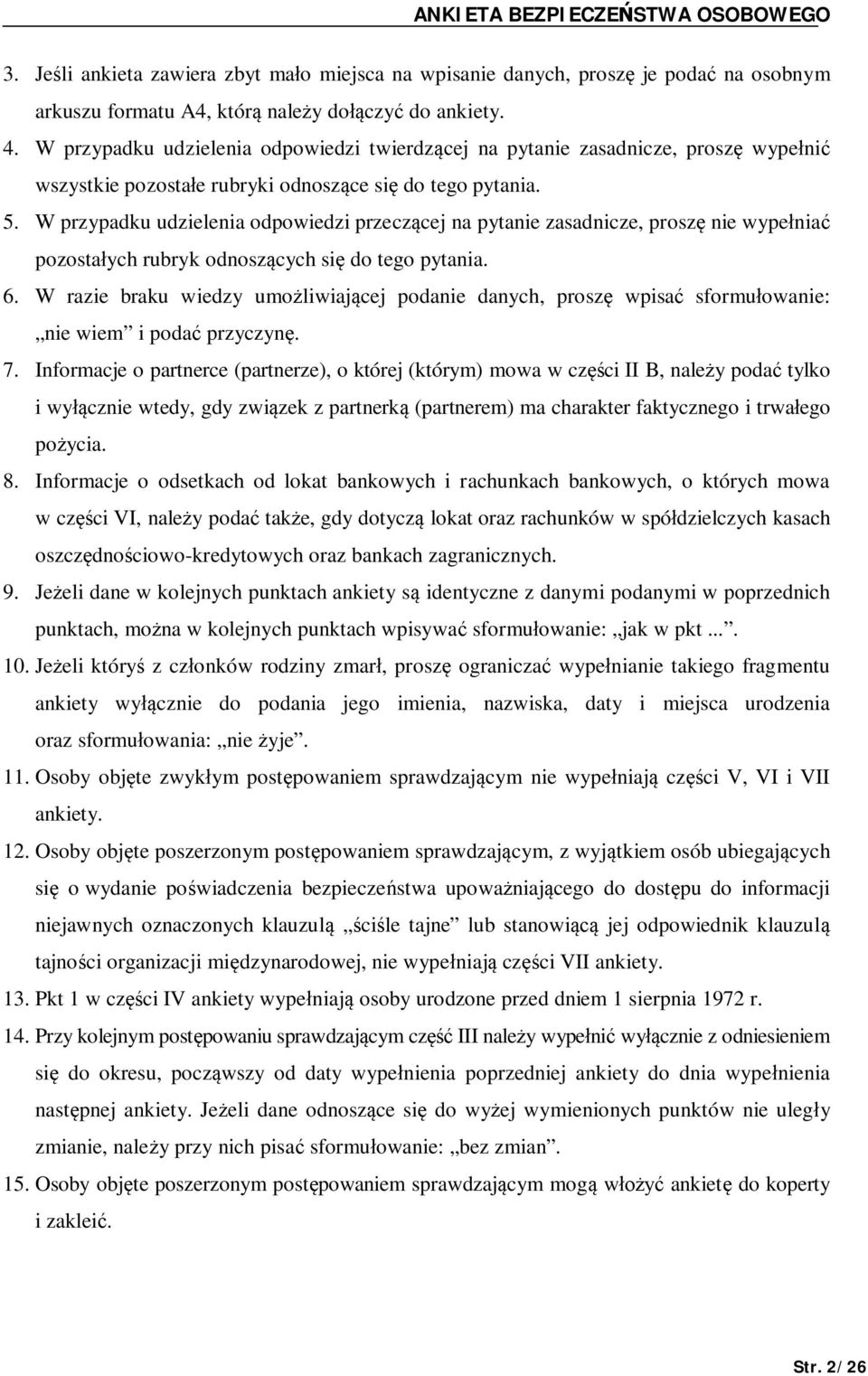 W przypadku udzielenia odpowiedzi przecz cej na pytanie zasadnicze, prosz nie wype nia pozosta ych rubryk odnosz cych si do tego pytania. 6.