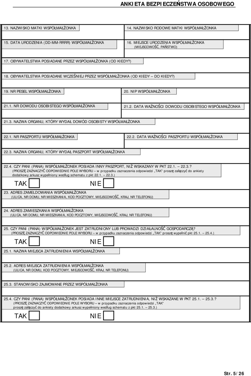 2. DATA WA NO CI DOWODU OSOBISTEGO WSPÓ MA ONKA 21.3. NAZWA ORGANU, KTÓRY WYDA DOWÓD OSOBISTY WSPÓ MA ONKA 22.1. NR PASZPORTU WSPÓ MA ONKA 22.2. DATA WA NO CI PASZPORTU WSPÓ MA ONKA 22.3. NAZWA ORGANU, KTÓRY WYDA PASZPORT WSPÓ MA ONKA 22.