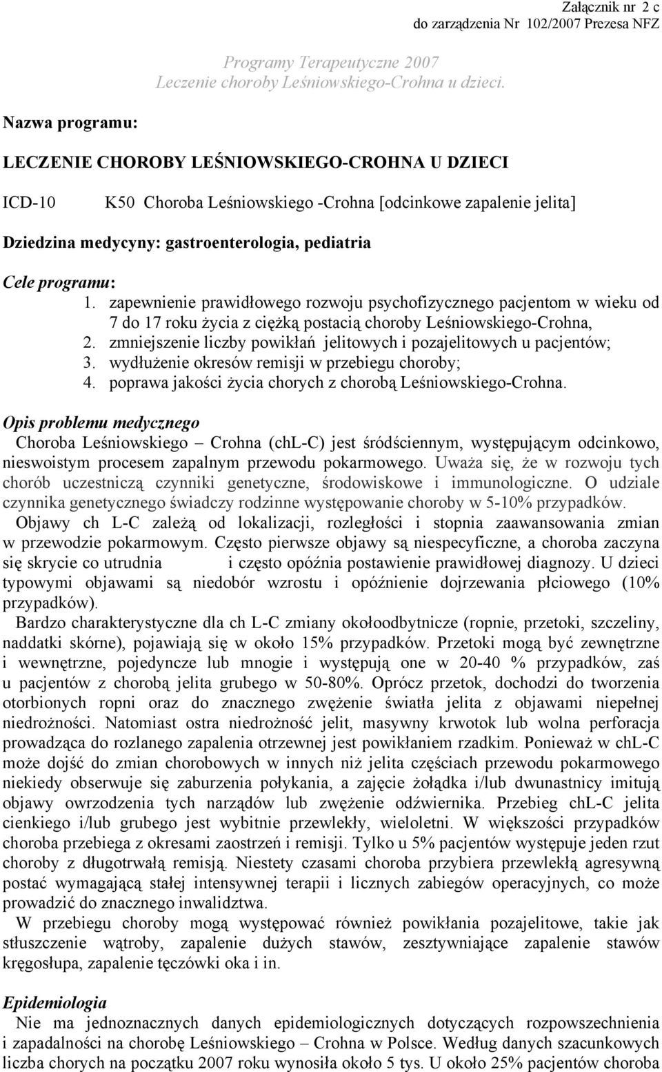 zapewnienie prawidłowego rozwoju psychofizycznego pacjentom w wieku od 7 do 17 roku życia z ciężką postacią choroby Leśniowskiego-Crohna, 2.