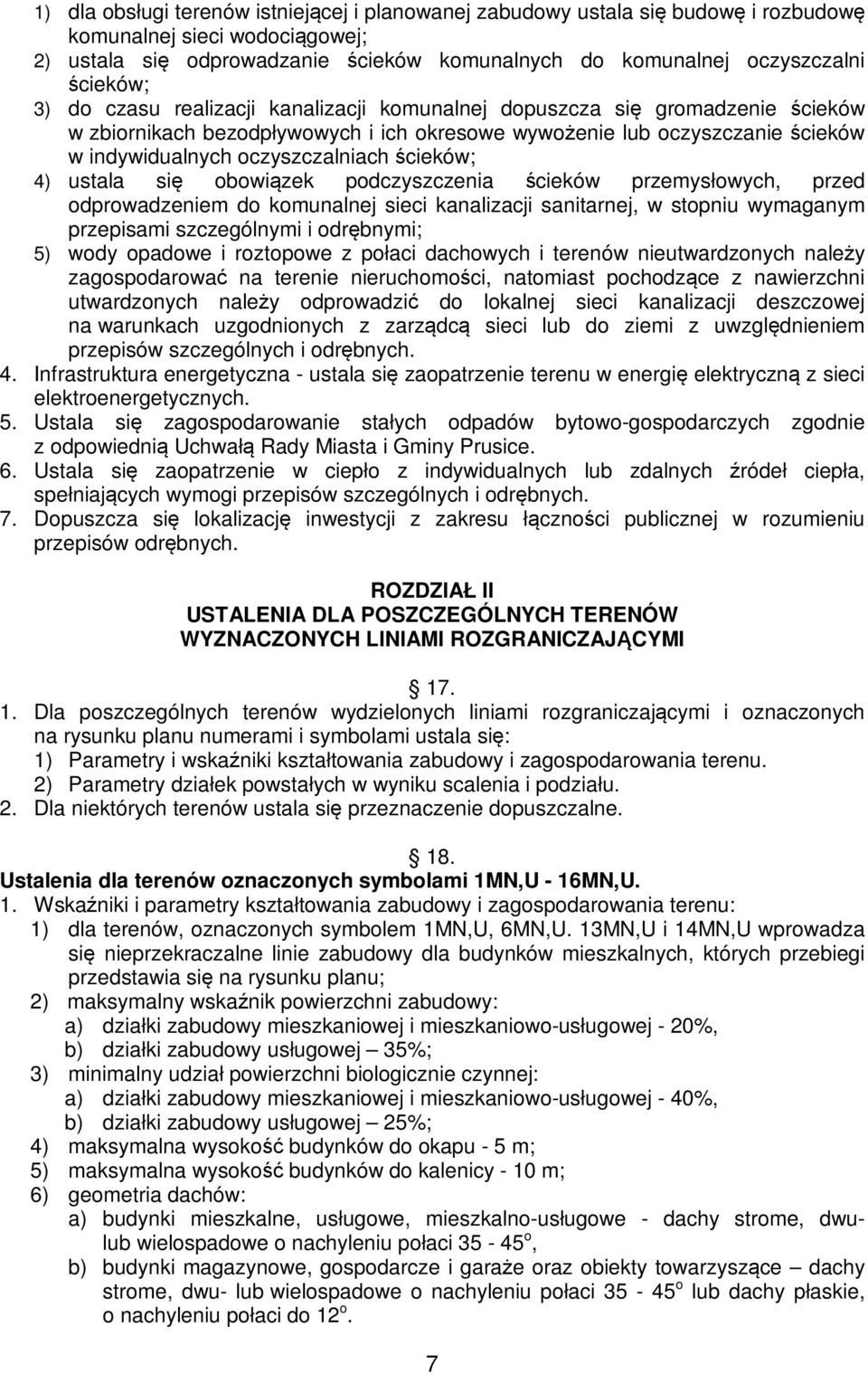 oczyszczalniach ścieków; 4) ustala się obowiązek podczyszczenia ścieków przemysłowych, przed odprowadzeniem do komunalnej sieci kanalizacji sanitarnej, w stopniu wymaganym przepisami szczególnymi i