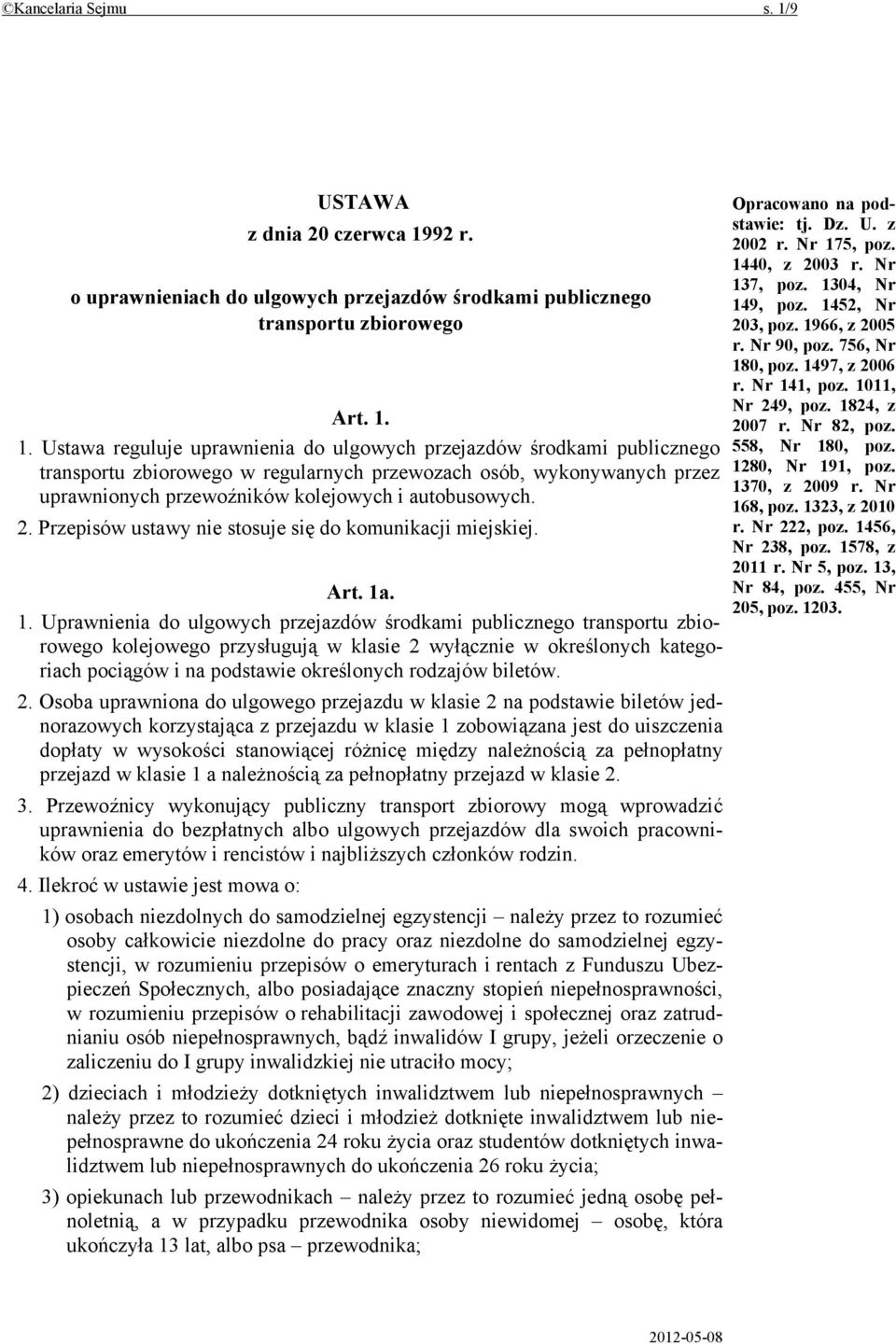 92 r. o uprawnieniach do ulgowych przejazdów środkami publicznego transportu zbiorowego Art. 1.
