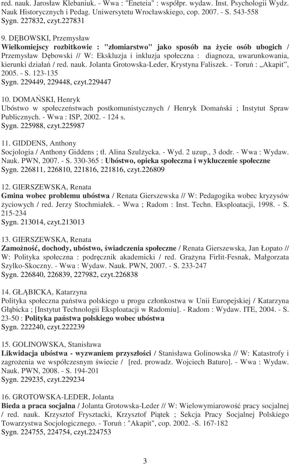 / red. nauk. Jolanta Grotowska-Leder, Krystyna Faliszek. - Toruń : Akapit, 2005. - S. 123-135 Sygn. 229449, 229448, czyt.229447 10.
