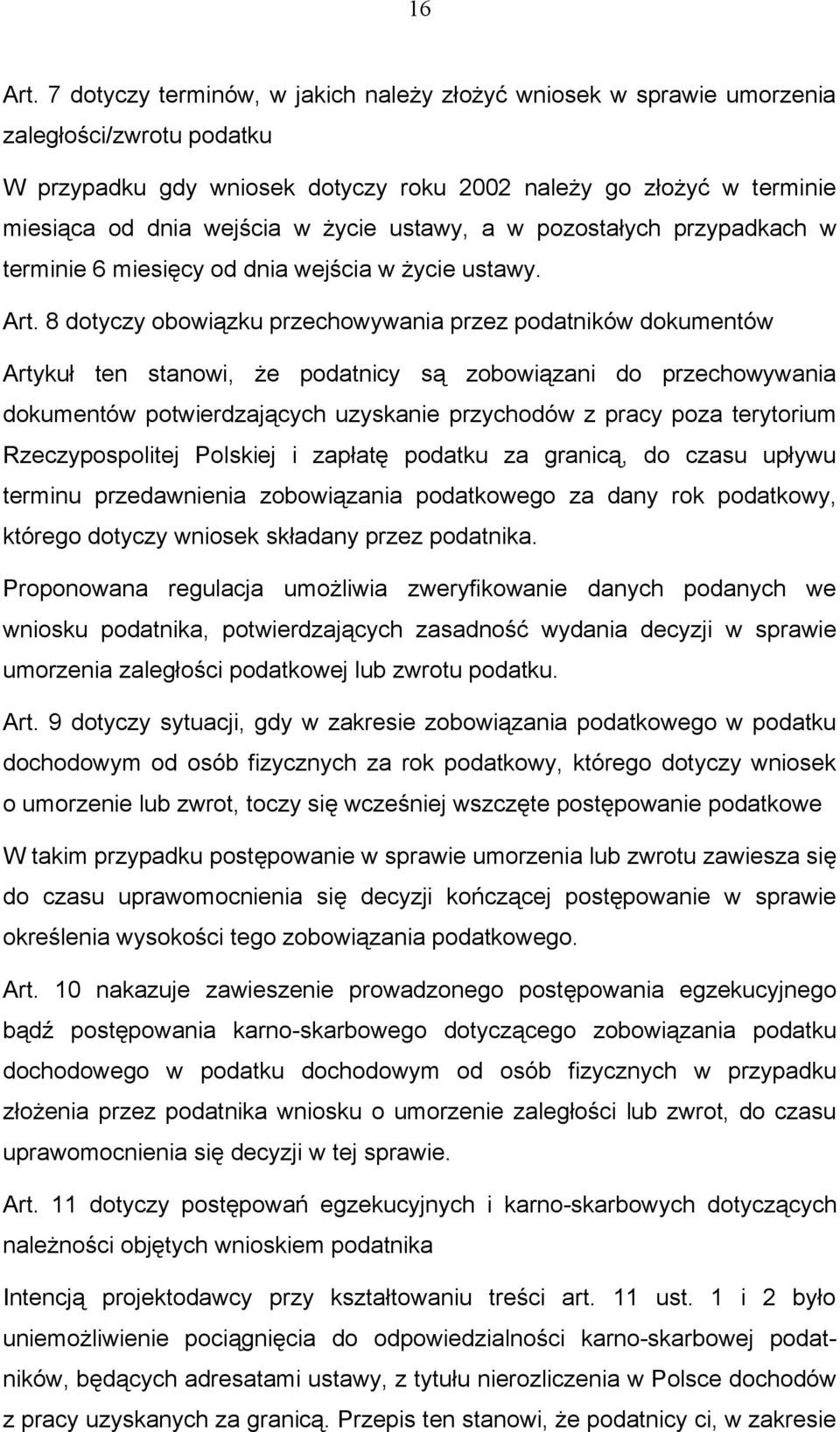 ustawy, a w pozostałych przypadkach w terminie 6 miesięcy od dnia wejścia w życie ustawy. Art.