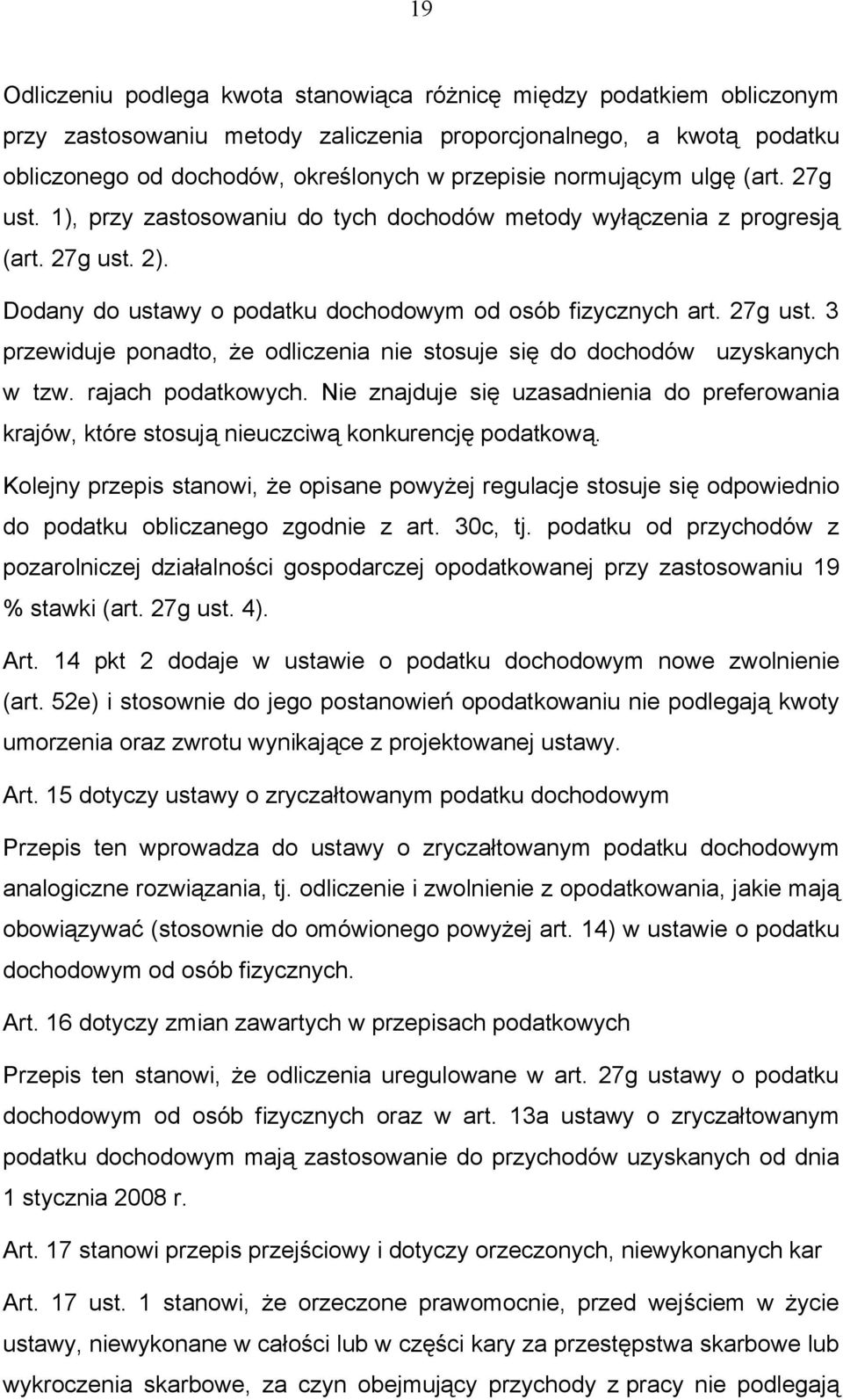 rajach podatkowych. Nie znajduje się uzasadnienia do preferowania krajów, które stosują nieuczciwą konkurencję podatkową.