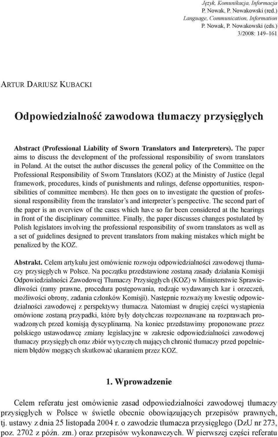 The paper aims to discuss the development of the professional responsibility of sworn translators in Poland.