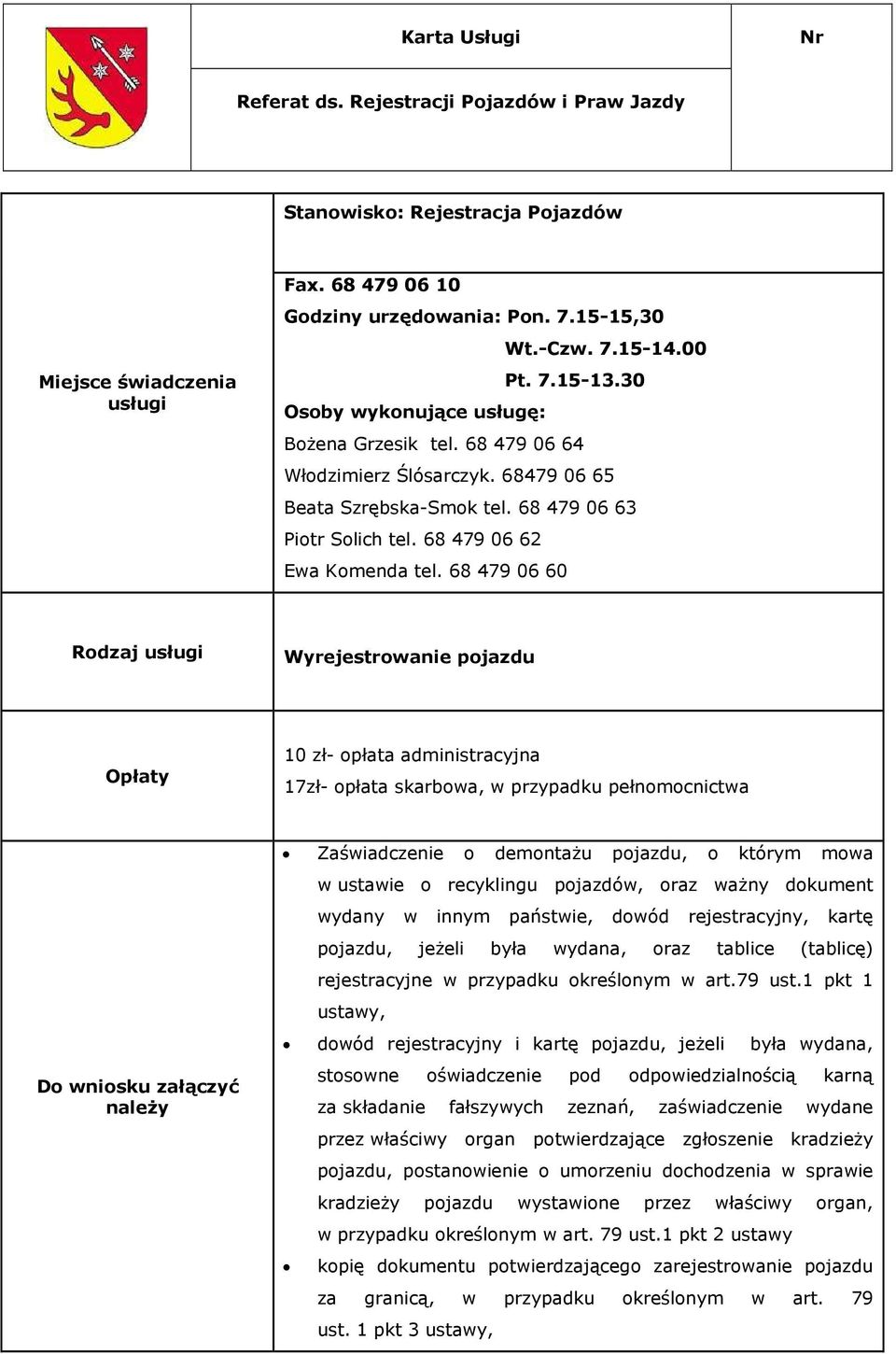 rejestracyjny, kartę pojazdu, jeżeli była wydana, oraz tablice (tablicę) rejestracyjne w przypadku określonym w art.79 ust.