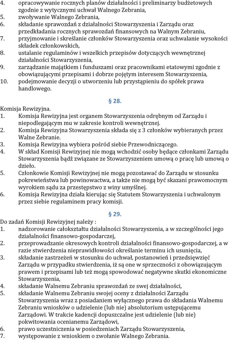 przyjmowanie i skreślanie członków Stowarzyszenia oraz uchwalanie wysokości składek członkowskich, 8.