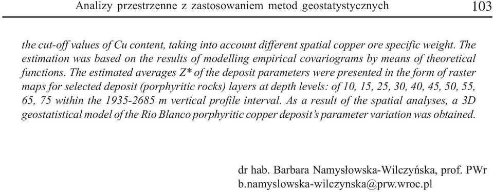 The estimated averages Z* of the deposit parameters were presented in the form of raster maps for selected deposit (porphyritic rocks) layers at depth levels: of 10, 15, 25, 30, 40, 45, 50,