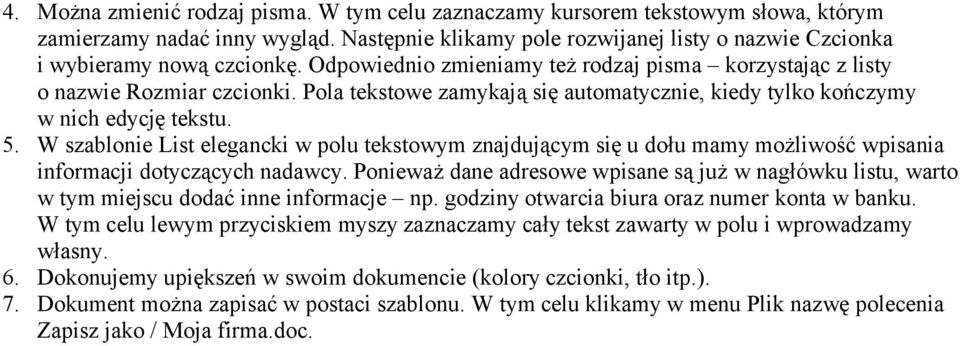 W szablonie List elegancki w polu tekstowym znajdującym się u dołu mamy możliwość wpisania informacji dotyczących nadawcy.