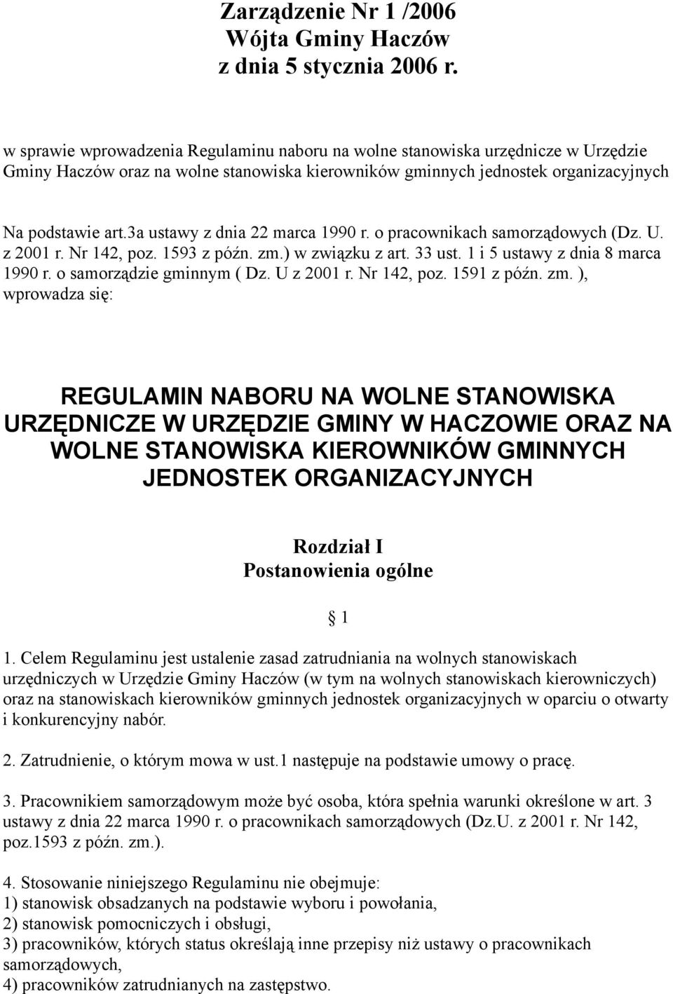 3a ustawy z dnia 22 marca 1990 r. o pracownikach samorządowych (Dz. U. z 2001 r. Nr 142, poz. 1593 z późn. zm.) w związku z art. 33 ust. 1 i 5 ustawy z dnia 8 marca 1990 r. o samorządzie gminnym ( Dz.