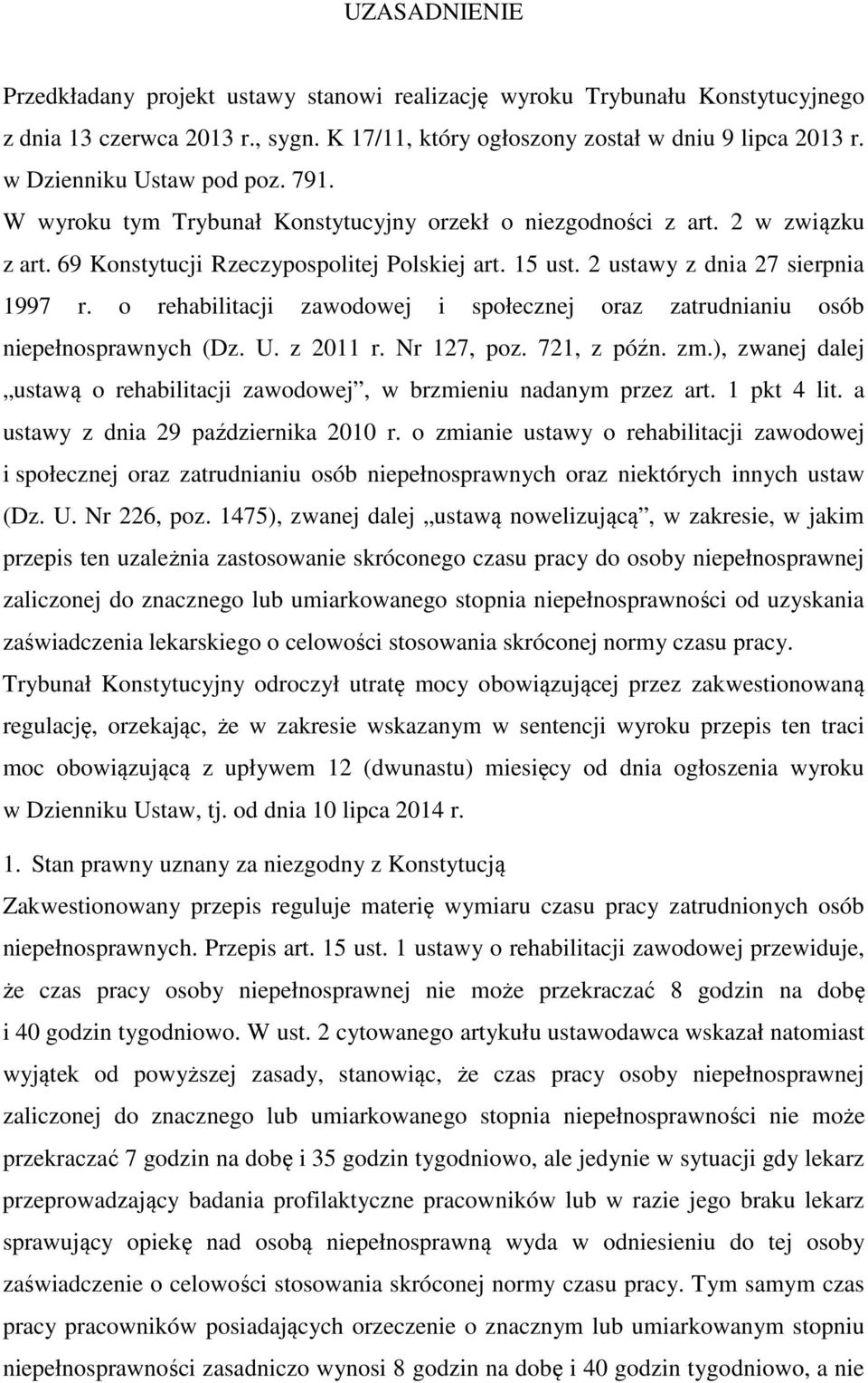 2 ustawy z dnia 27 sierpnia 1997 r. o rehabilitacji zawodowej i społecznej oraz zatrudnianiu osób niepełnosprawnych (Dz. U. z 2011 r. Nr 127, poz. 721, z późn. zm.