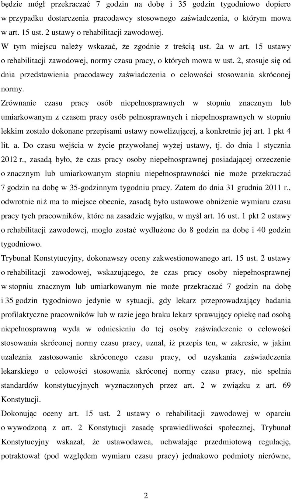 2, stosuje się od dnia przedstawienia pracodawcy zaświadczenia o celowości stosowania skróconej normy.