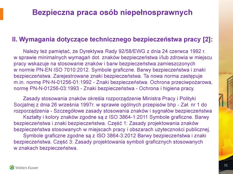 Barwy bezpieczeństwa i znaki bezpieczeństwa. Zarejestrowane znaki bezpieczeństwa. Ta nowa norma zastępuje m.in. normę PN-N-01256-01:1992 - Znaki bezpieczeństwa.