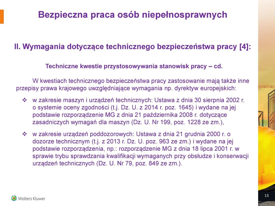 dyrektyw europejskich: w zakresie maszyn i urządzeń technicznych: Ustawa z dnia 30 sierpnia 2002 r. o systemie oceny zgodności (t.j. Dz. U. z 2014 r. poz.