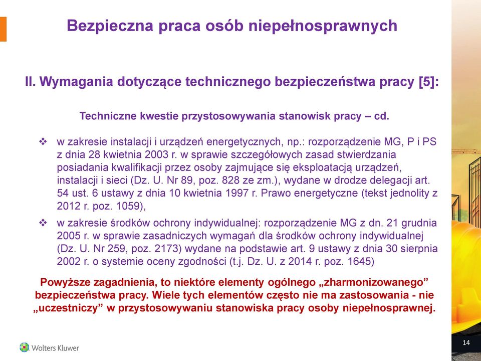 Nr 89, poz. 828 ze zm.), wydane w drodze delegacji art. 54 ust. 6 ustawy z dnia 10 kwietnia 1997 r. Prawo energetyczne (tekst jednolity z 2012 r. poz. 1059), w zakresie środków ochrony indywidualnej: rozporządzenie MG z dn.