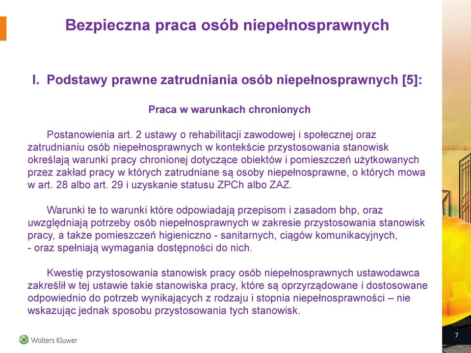 użytkowanych przez zakład pracy w których zatrudniane są osoby niepełnosprawne, o których mowa w art. 28 albo art. 29 i uzyskanie statusu ZPCh albo ZAZ.